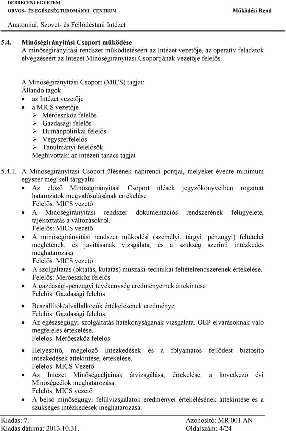 Meghívottak: az intézeti tanács tagjai 5.4.1.