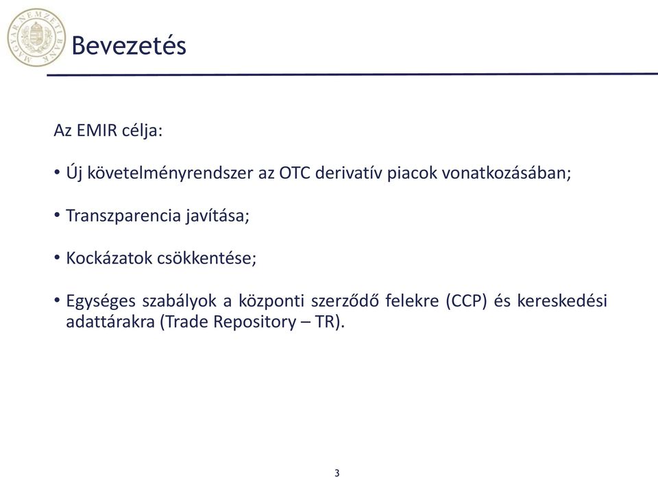 Kockázatok csökkentése; Egységes szabályok a központi