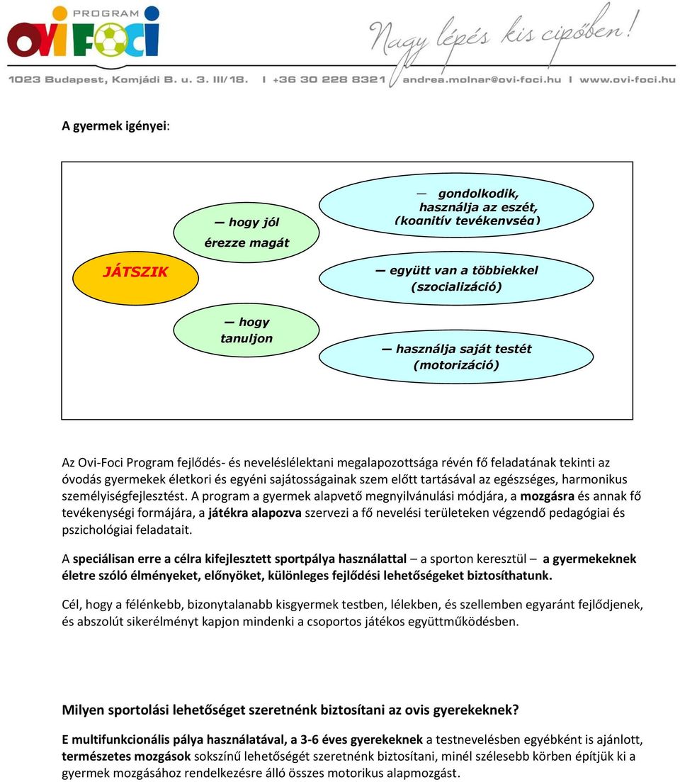 egészséges, harmonikus személyiségfejlesztést.