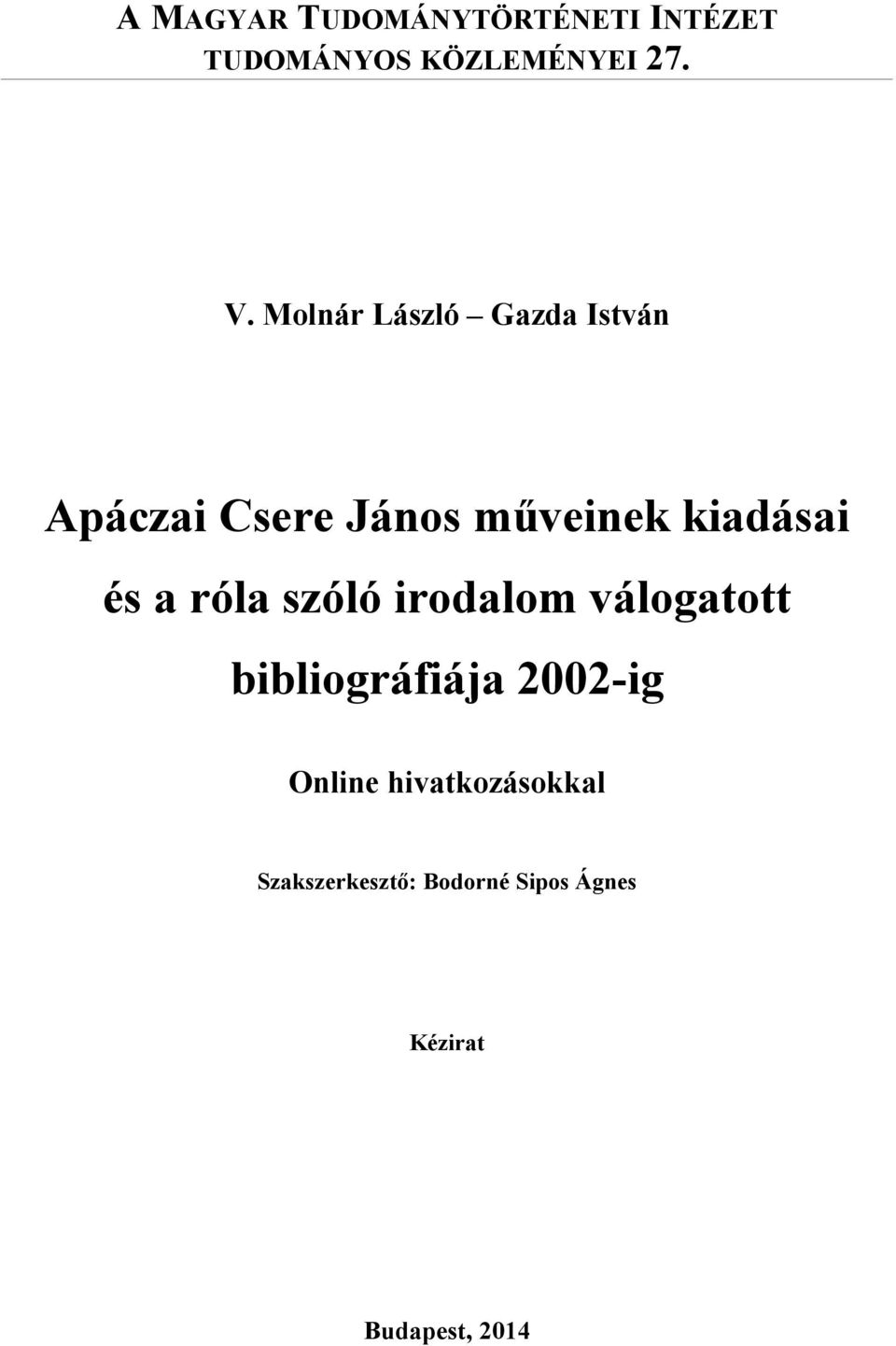 a róla szóló irodalom válogatott bibliográfiája 2002-ig Online
