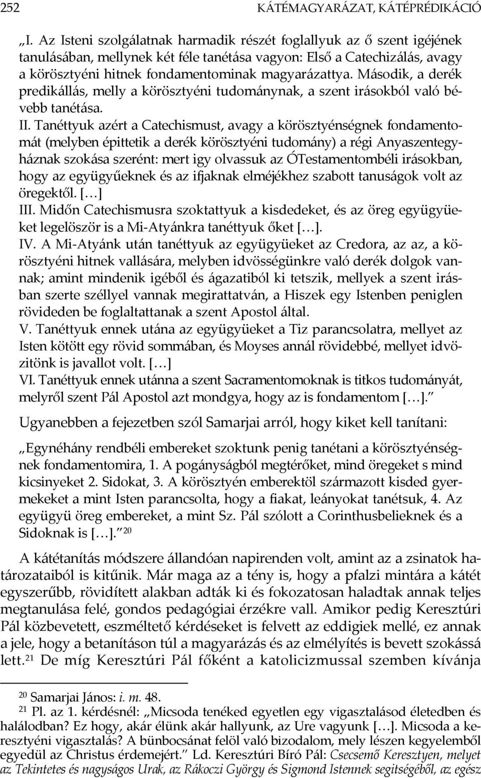 Második, a derék predikállás, melly a körösztyéni tudománynak, a szent irásokból való bévebb tanétása. II.