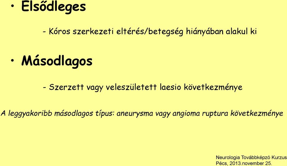 veleszületett laesio következménye A leggyakoribb