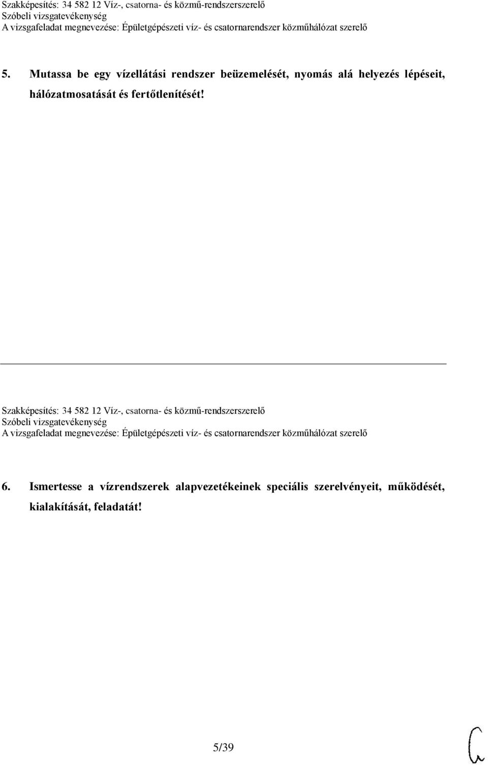 Szakképesítés: 34 582 12 Víz-, csatorna- és közmű-rendszerszerelő 6.