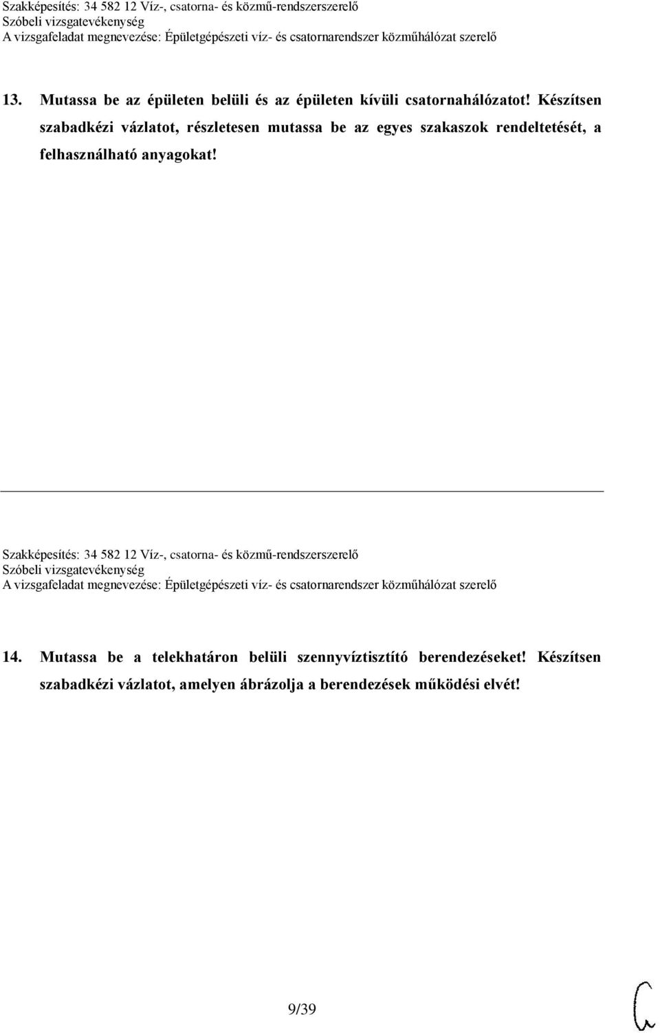 felhasználható anyagokat! Szakképesítés: 34 582 12 Víz-, csatorna- és közmű-rendszerszerelő 14.