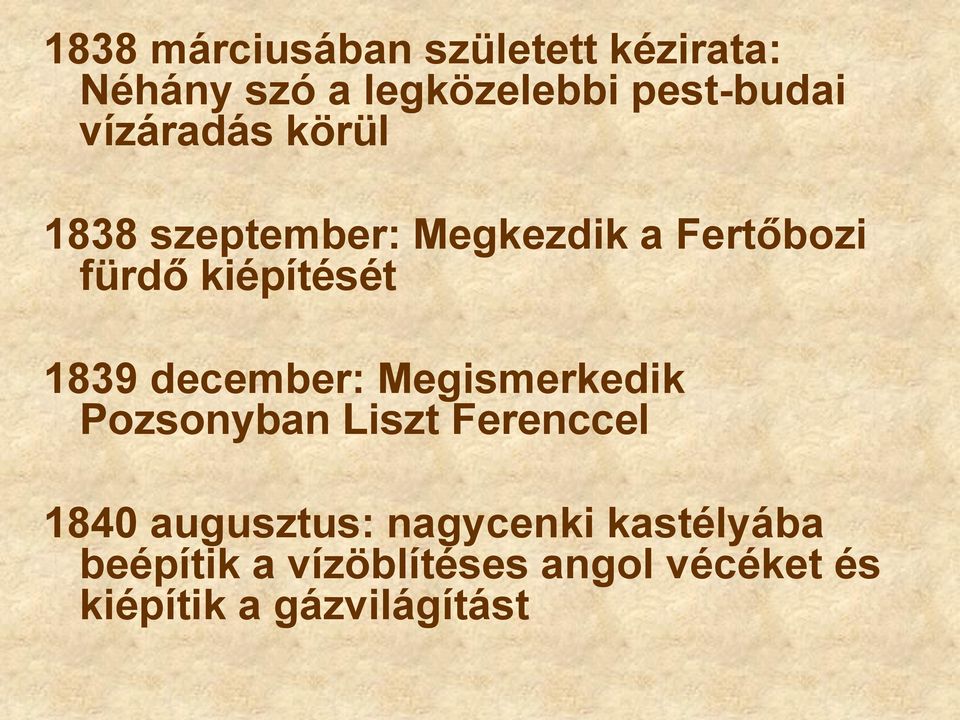 1839 december: Megismerkedik Pozsonyban Liszt Ferenccel 1840 augusztus: