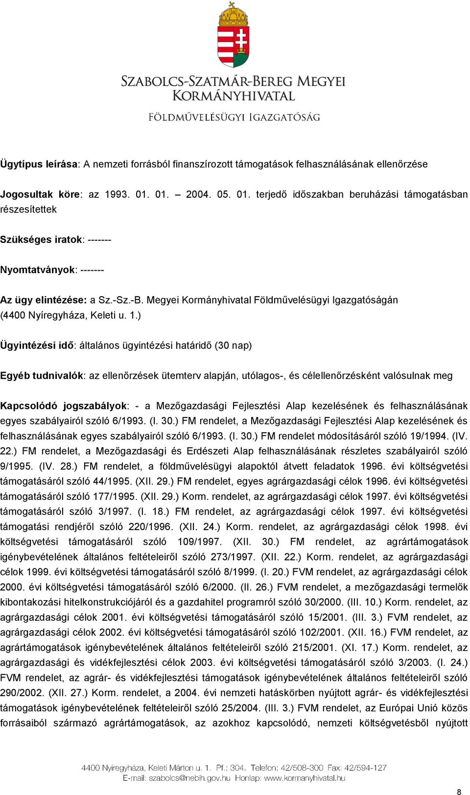 Megyei Kormányhivatal Földművelésügyi Igazgatóságán (4400 Nyíregyháza, Keleti u. 1.