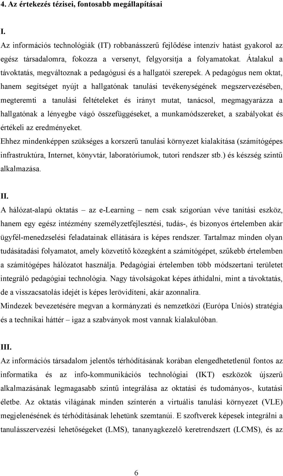 Átalakul a távoktatás, megváltoznak a pedagógusi és a hallgatói szerepek.