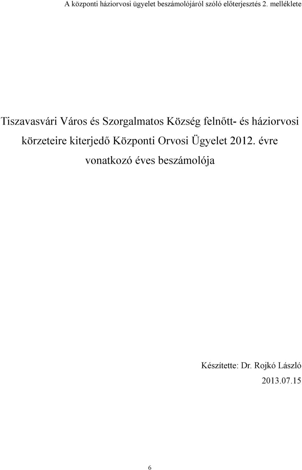 háziorvosi körzeteire kiterjedő Központi Orvosi Ügyelet 2012.