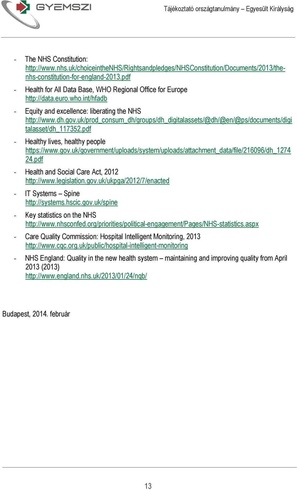 uk/prod_consum_dh/groups/dh_digitalassets/@dh/@en/@ps/documents/digi talasset/dh_117352.pdf - Healthy lives, healthy people https://www.gov.