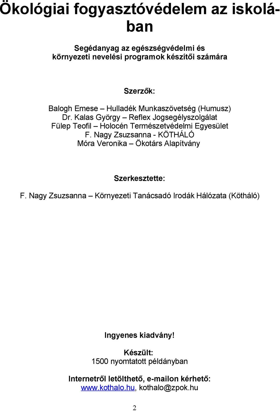 Kalas György Reflex Jogsegélyszolgálat Fülep Teofil Holocén Természetvédelmi Egyesület F.