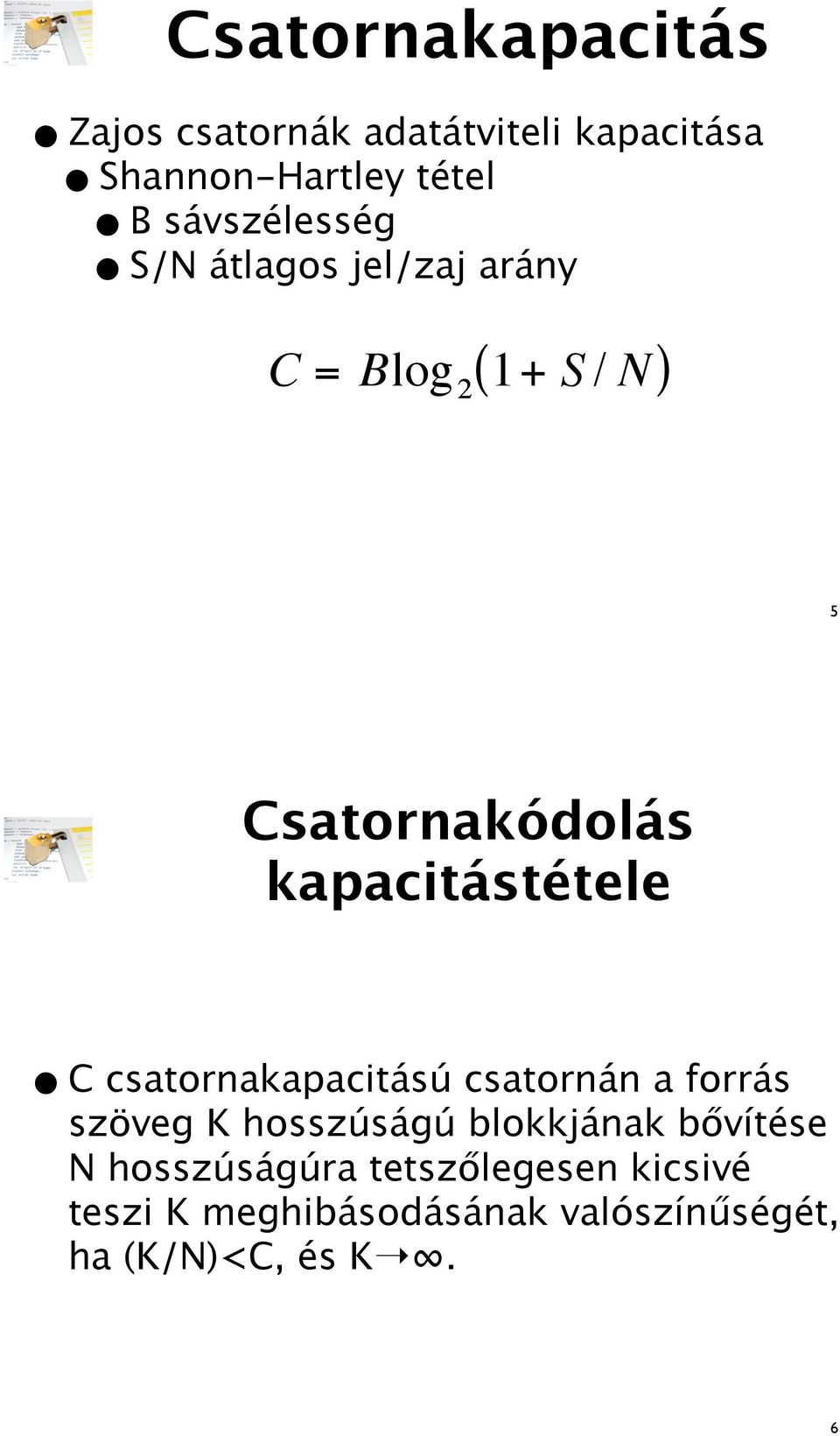 kapacitástétele C csatornakapacitású csatornán a forrás szöveg K hosszúságú blokkjának