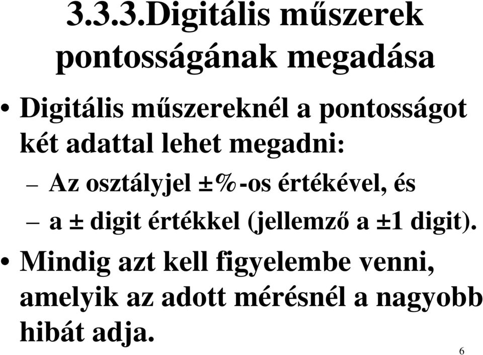 ±%-os értékével, és a ± digit értékkel (jellemző a ±1 digit).