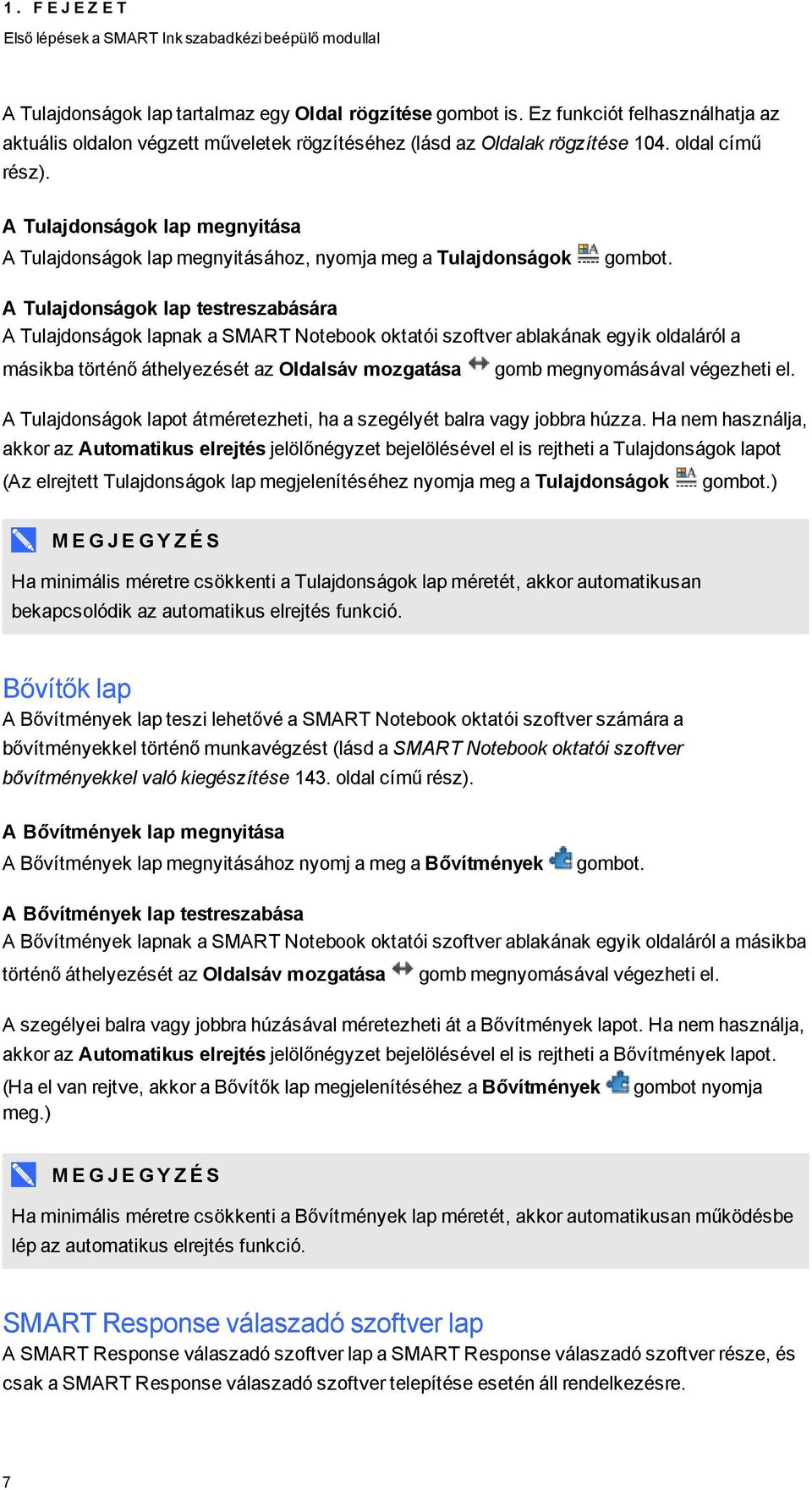 A Tulajdnságk lap megnyitása A Tulajdnságk lap megnyitásáhz, nymja meg a Tulajdnságk gmbt.