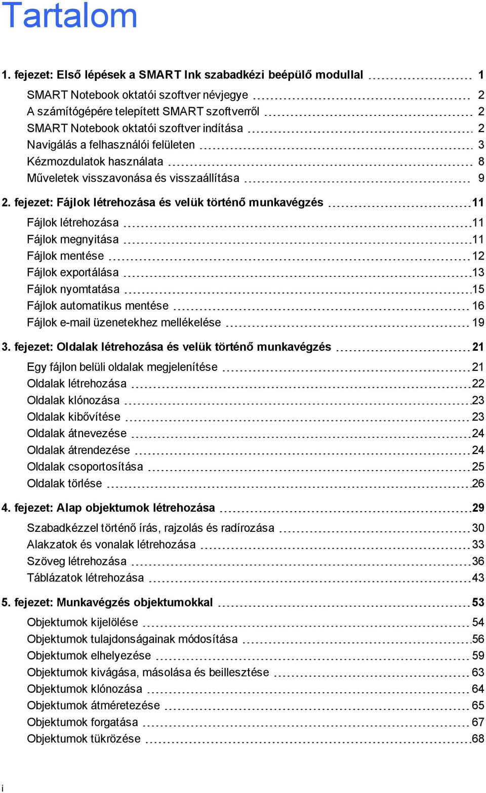 felhasználói felületen 3 Kézmzdulatk használata 8 Műveletek visszavnása és visszaállítása 9 2.