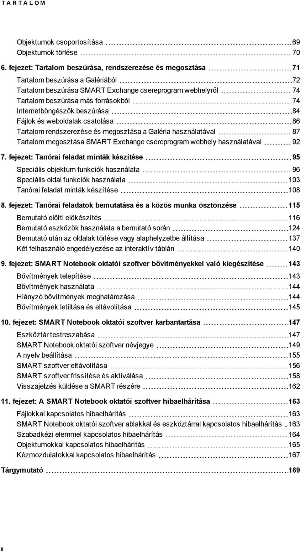 Internetböngészők beszúrása 84 Fájlk és webldalak csatlása 86 Tartalm rendszerezése és megsztása a Galéria használatával 87 Tartalm megsztása SMART Exchange csereprgram webhely használatával 92 7.