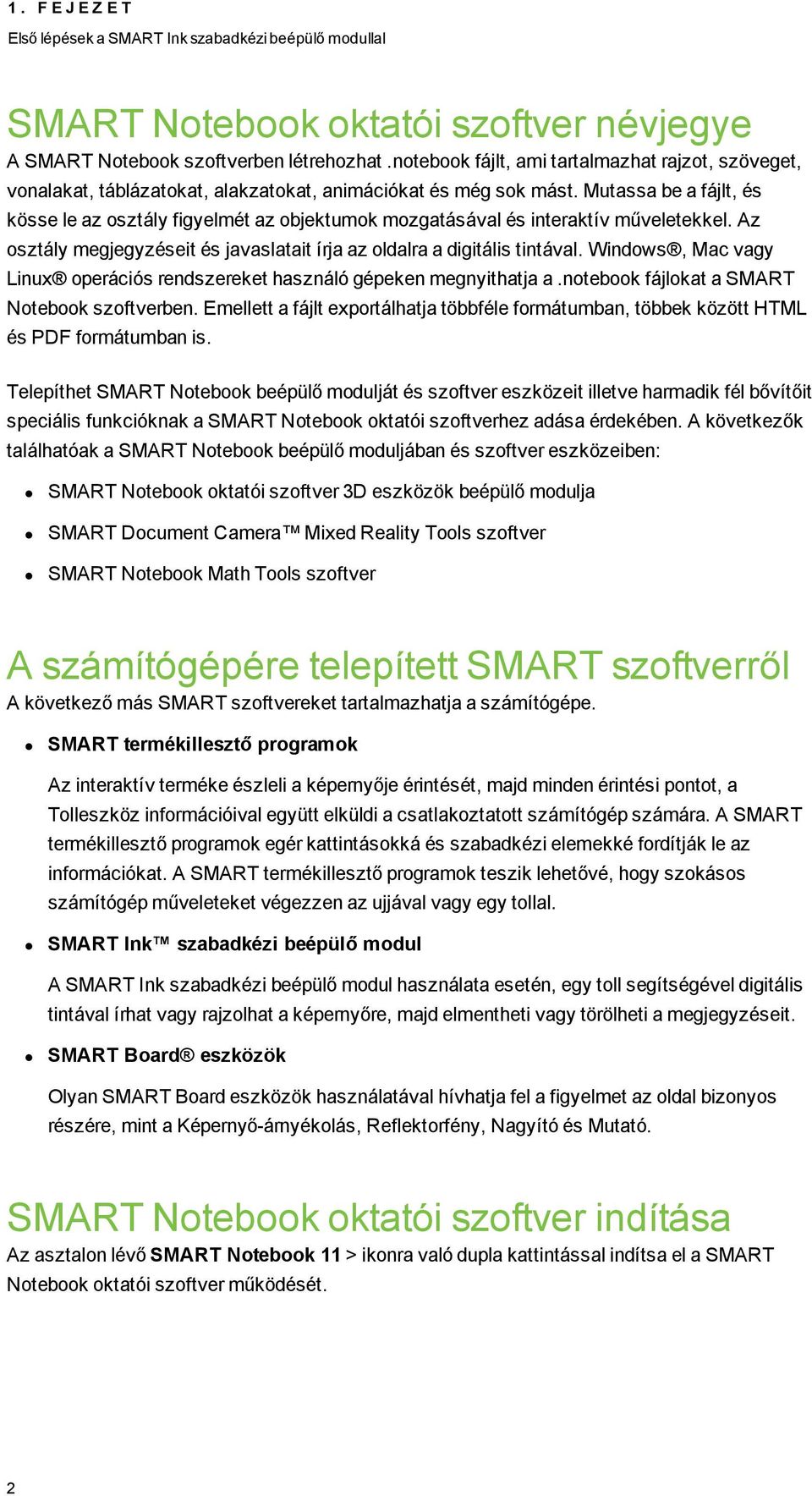 Mutassa be a fájlt, és kösse le az sztály figyelmét az bjektumk mzgatásával és interaktív műveletekkel. Az sztály megjegyzéseit és javaslatait írja az ldalra a digitális tintával.