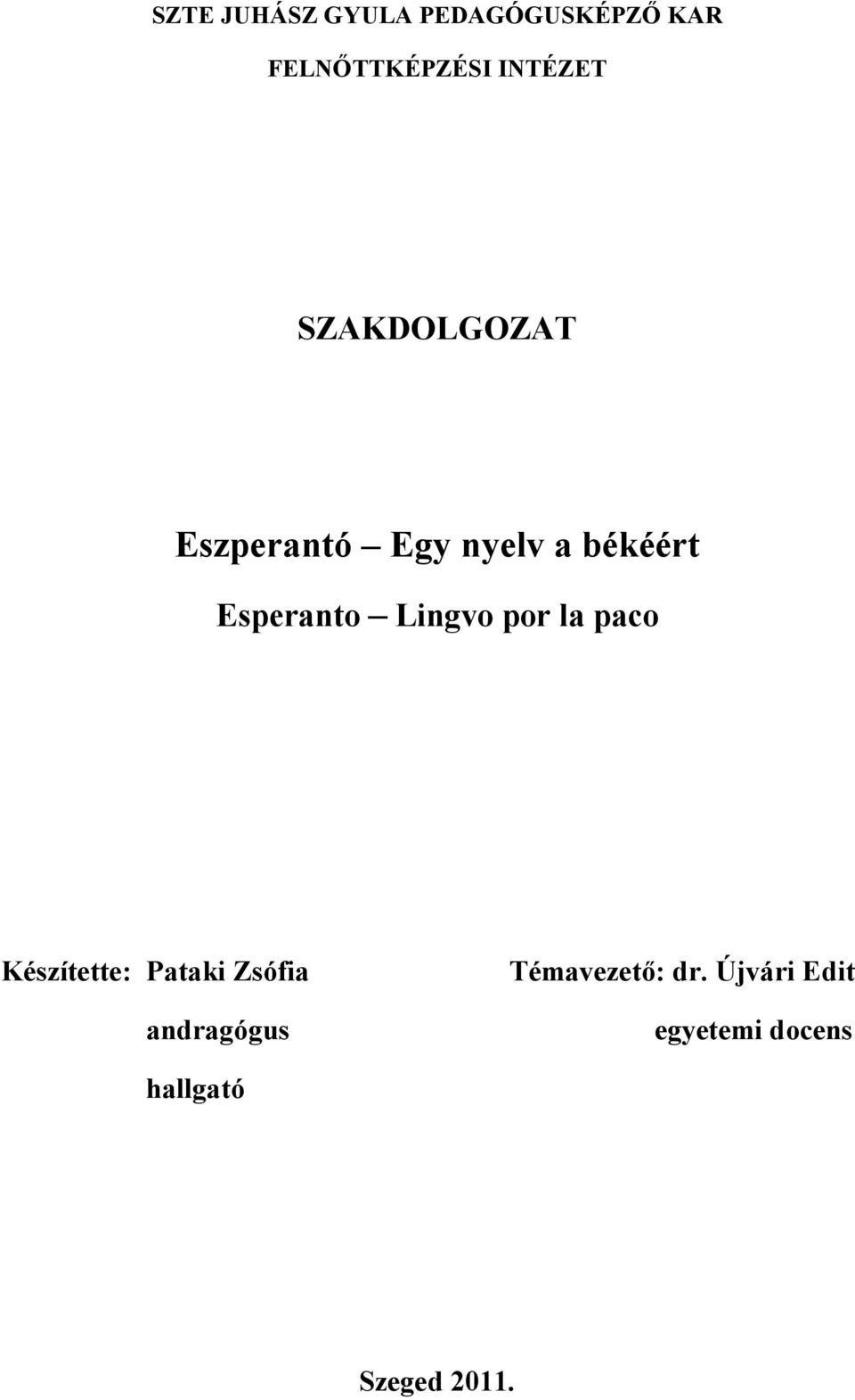 Esperanto Lingvo por la paco Készítette: Pataki Zsófia