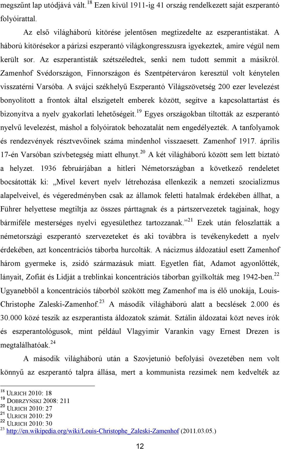 Zamenhof Svédországon, Finnországon és Szentpéterváron keresztül volt kénytelen visszatérni Varsóba.