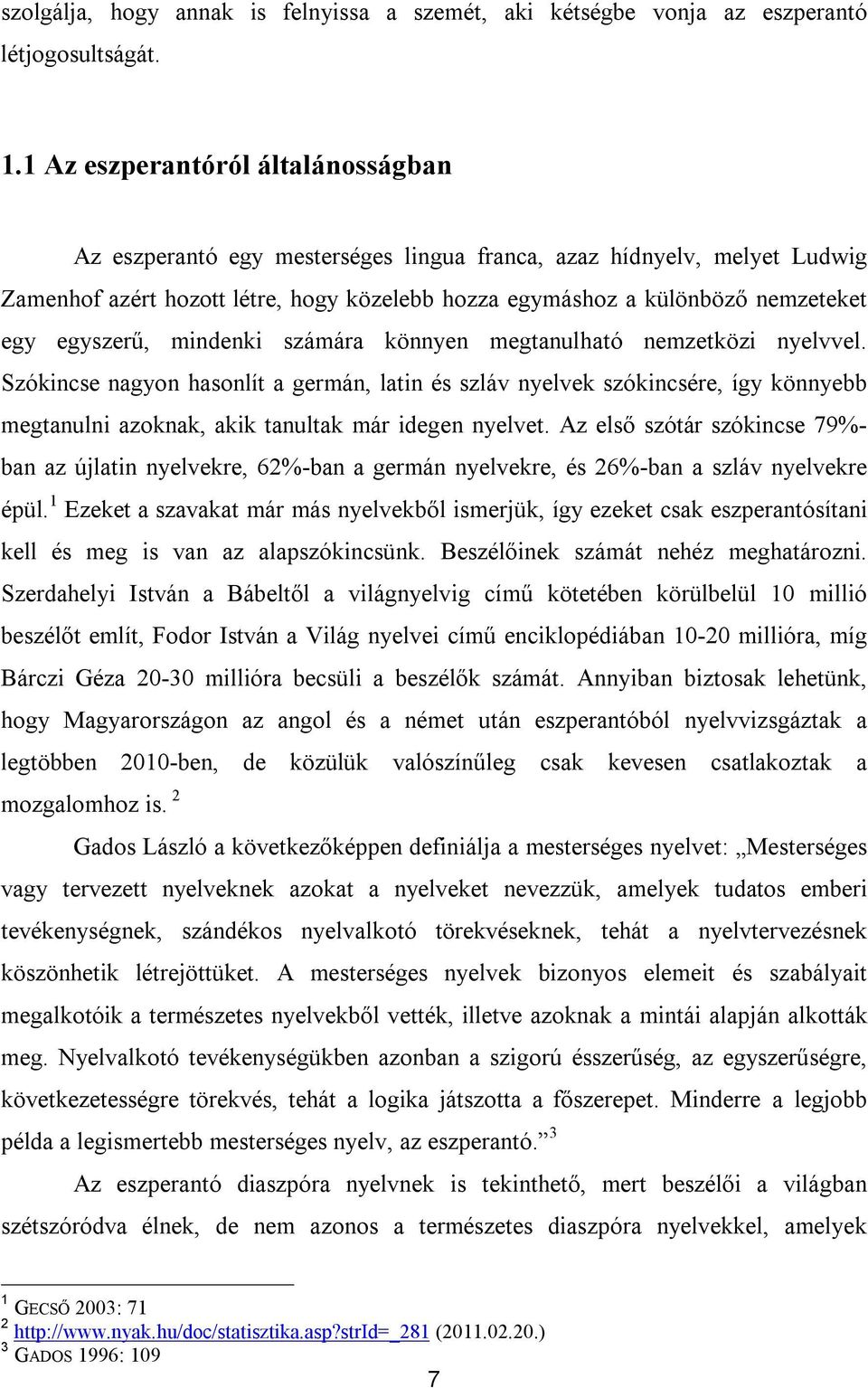 egyszerű, mindenki számára könnyen megtanulható nemzetközi nyelvvel.