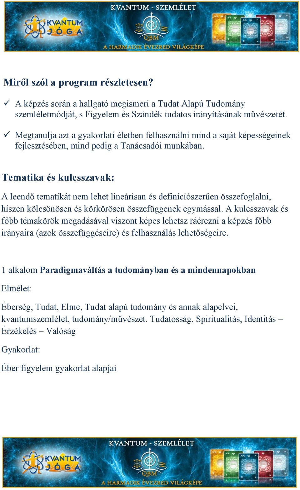 Tematika és kulcsszavak: A leendő tematikát nem lehet lineárisan és definíciószerűen összefoglalni, hiszen kölcsönösen és körkörösen összefüggenek egymással.