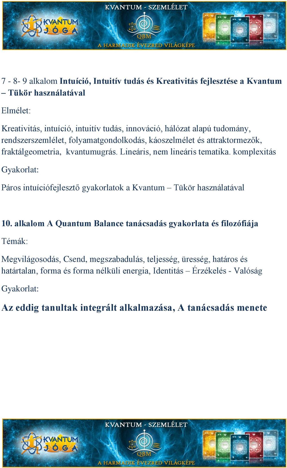 komplexitás Gyakorlat: Páros intuíciófejlesztő gyakorlatok a Kvantum Tükör használatával 10.