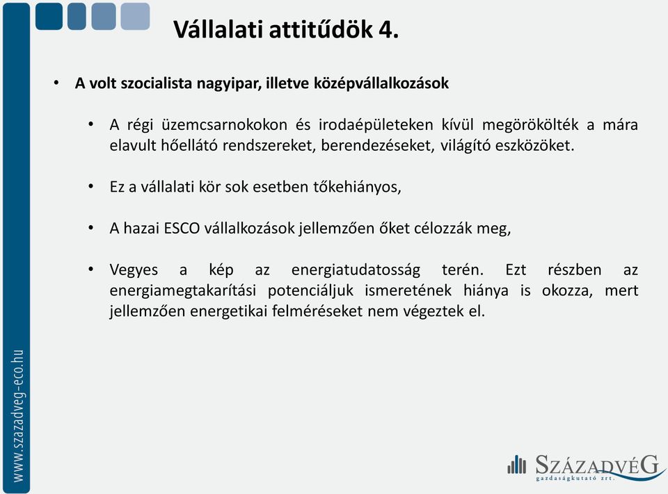 elavult hőellátó rendszereket, berendezéseket, világító eszközöket.