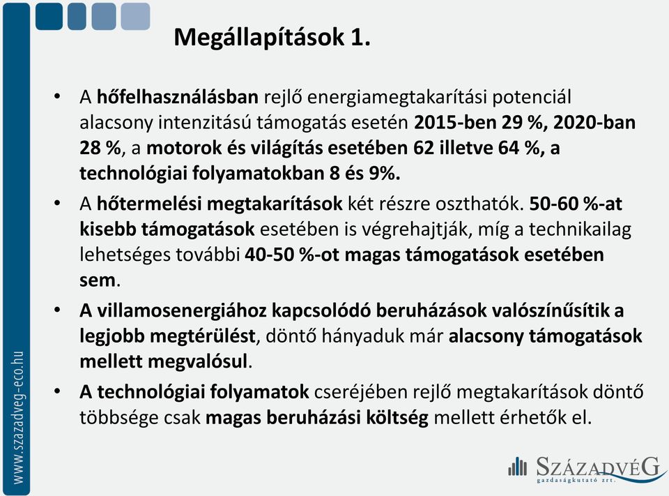 %, a technológiai folyamatokban 8 és 9%. A hőtermelési megtakarítások két részre oszthatók.