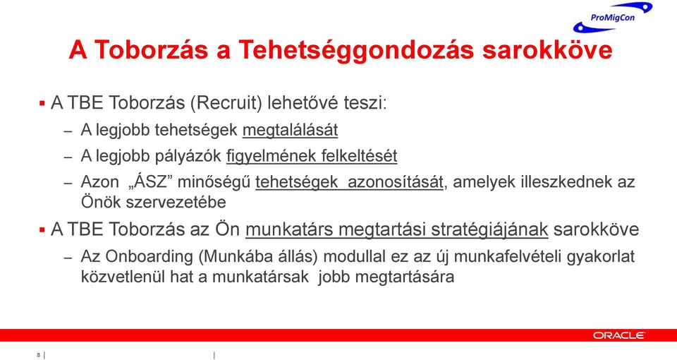 illeszkednek az Önök szervezetébe A TBE Toborzás az Ön munkatárs megtartási stratégiájának sarokköve Az