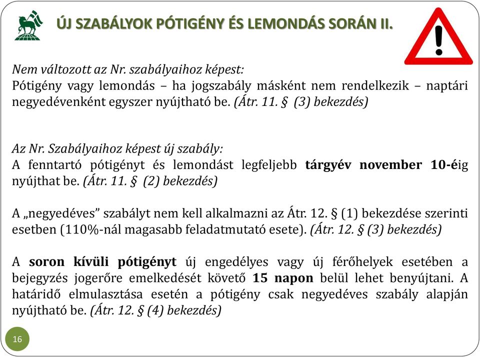 12. (1) bekezdése szerinti esetben (110%-nál magasabb feladatmutató esete). (Átr. 12.