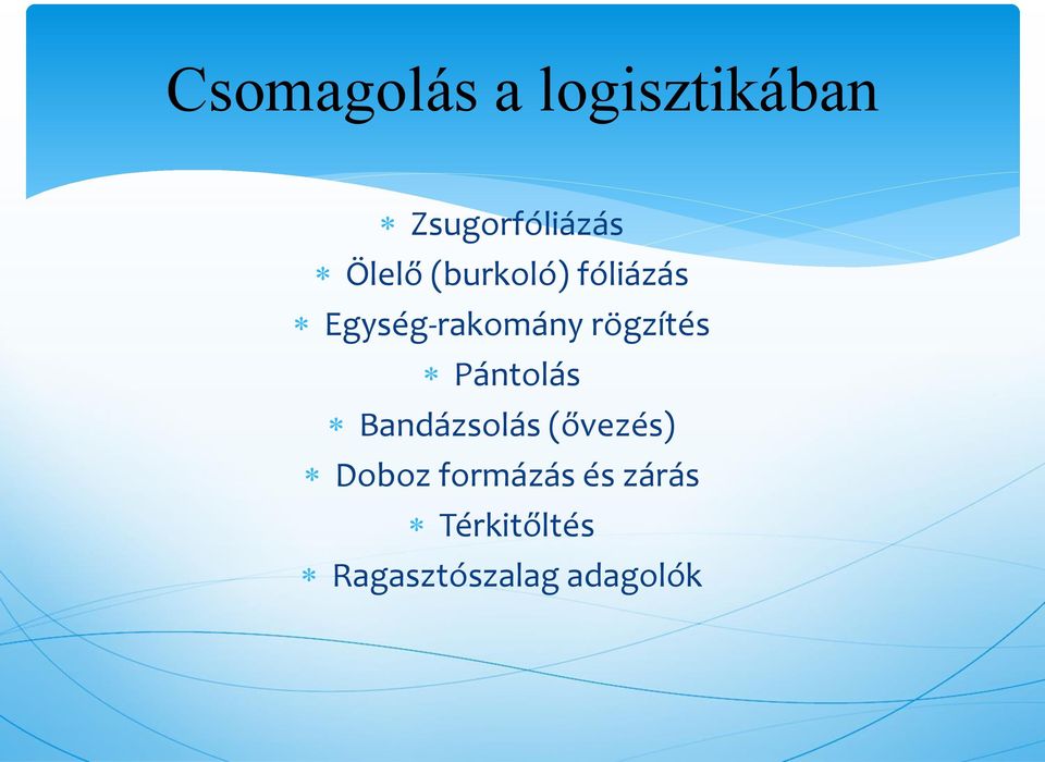 rögzítés Pántolás Bandázsolás (ővezés) Doboz