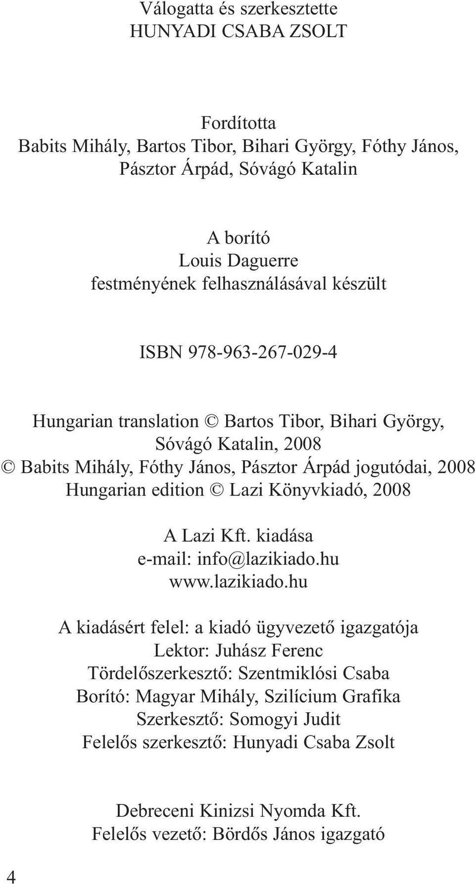 Hungarian edition Lazi Könyvkiadó, 2008 A Lazi Kft. kiadása e-mail: info@lazikiado.