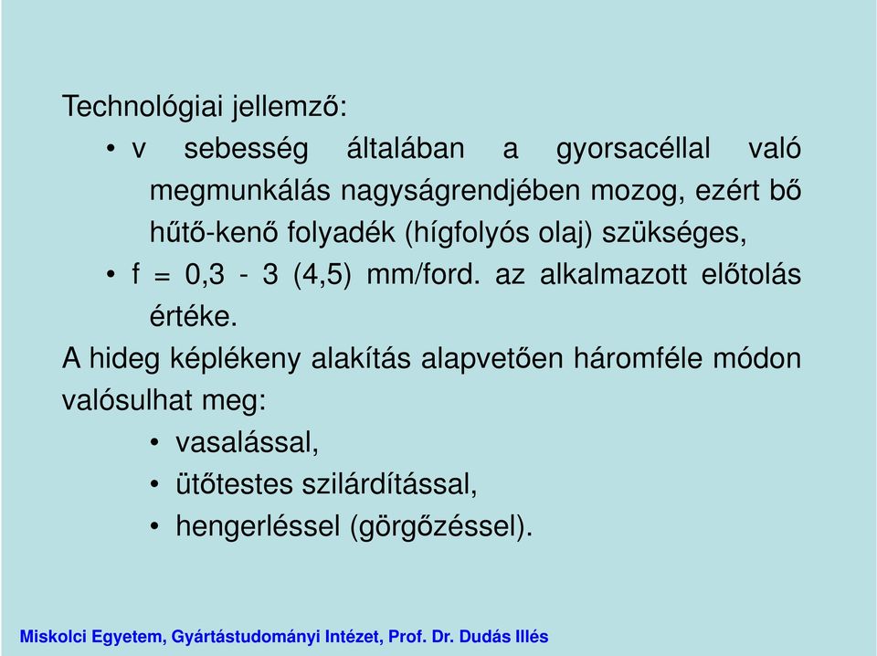 0,3-3 (4,5) mm/ford. az alkalmazott előtolás értéke.