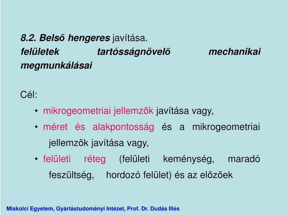 mikrogeometriai jellemzők javítása vagy, méret és alakpontosság és a