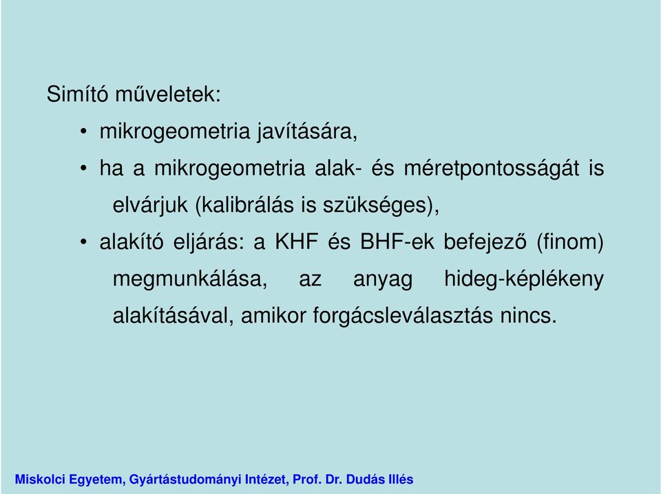 alakító eljárás: a KHF és BHF-ek befejező (finom) megmunkálása, az