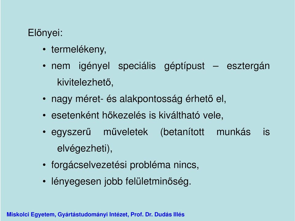 hőkezelés is kiváltható vele, egyszerű műveletek (betanított munkás