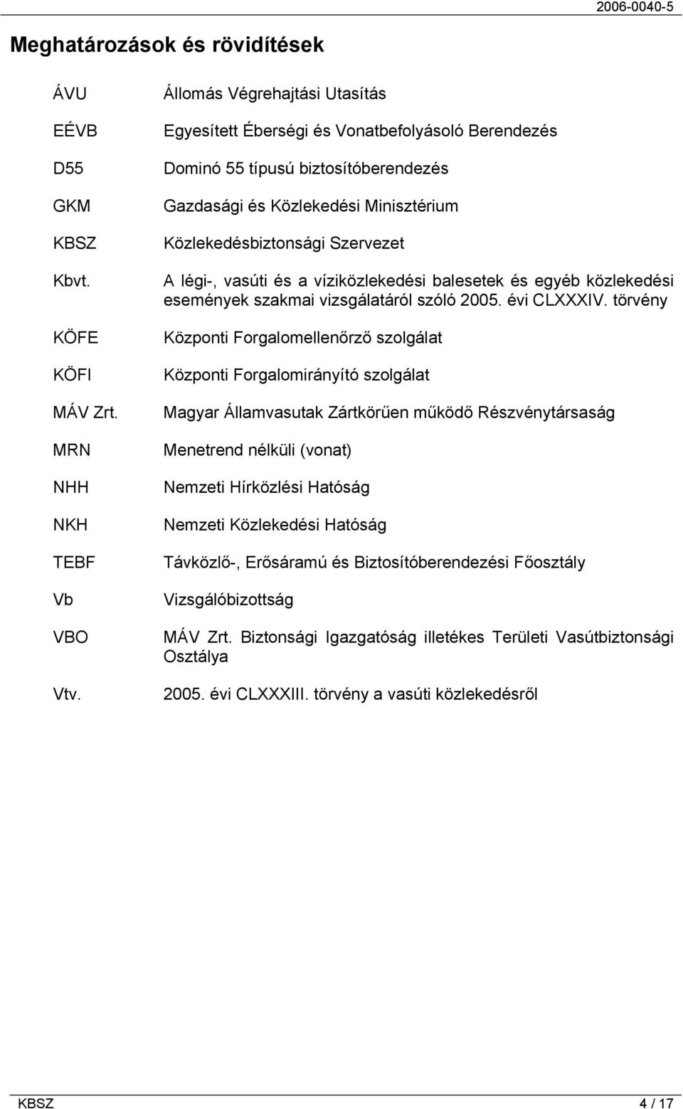 vasúti és a víziközlekedési balesetek és egyéb közlekedési események szakmai vizsgálatáról szóló 2005. évi CLXXXIV.