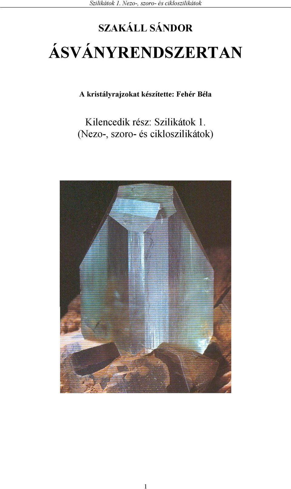 Béla Kilencedik rész: Szilikátok 1.