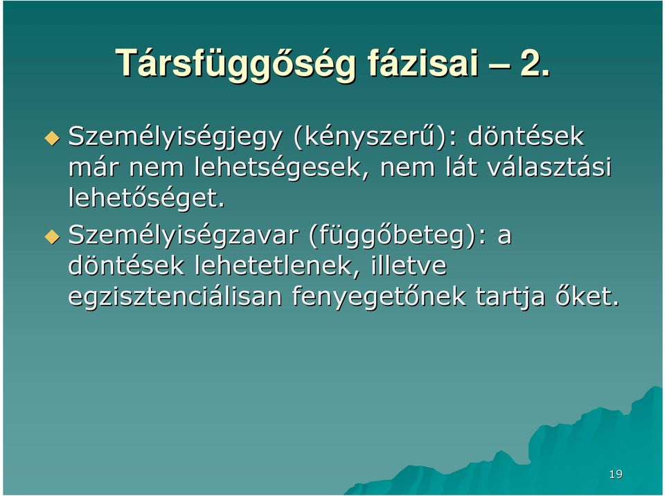 lehetségesek, nem lát l t választv lasztási si lehetőséget.