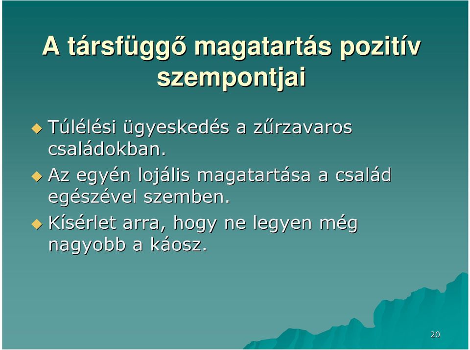 Az egyén n lojális lis magatartása a család egész