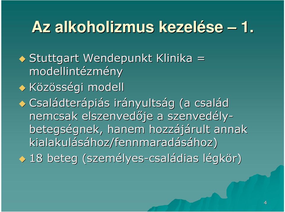 dterápiás s irányults nyultság g (a család nemcsak elszenvedője a szenvedély ly-