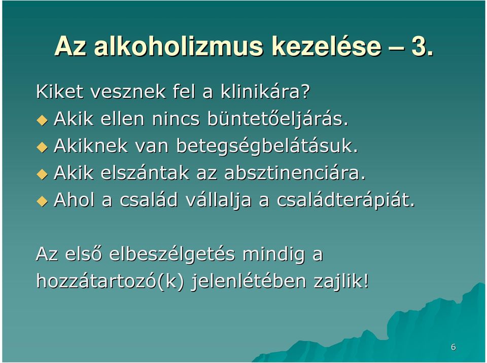 Akik elszántak az absztinenciára.