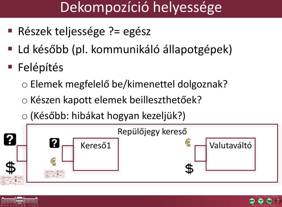 be/kimenettel dolgoznak? o Készen kapott elemek beilleszthetőek?