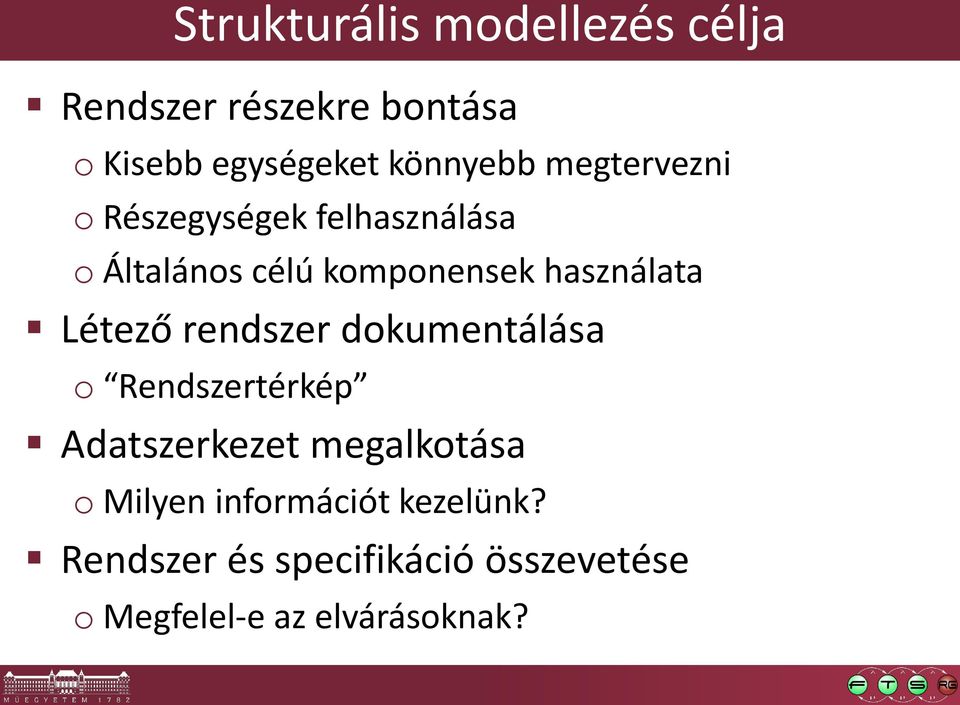 használata Létező rendszer dokumentálása o Rendszertérkép Adatszerkezet megalkotása