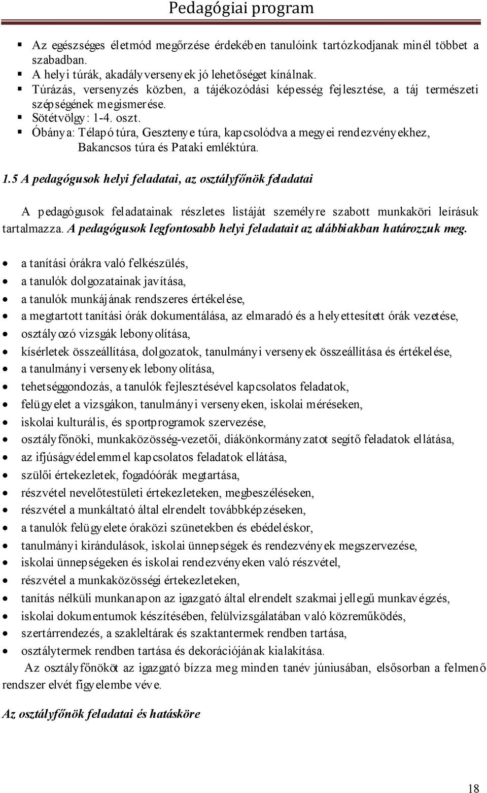 Óbánya: Télapó túra, Gesztenye túra, kapcsolódva a megyei rendezvényekhez, Bakancsos túra és Pataki emléktúra. 1.