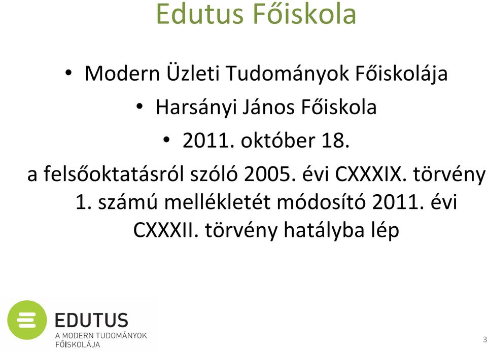 a felsőoktatásról szóló 2005. évi CXXXIX. törvény 1.