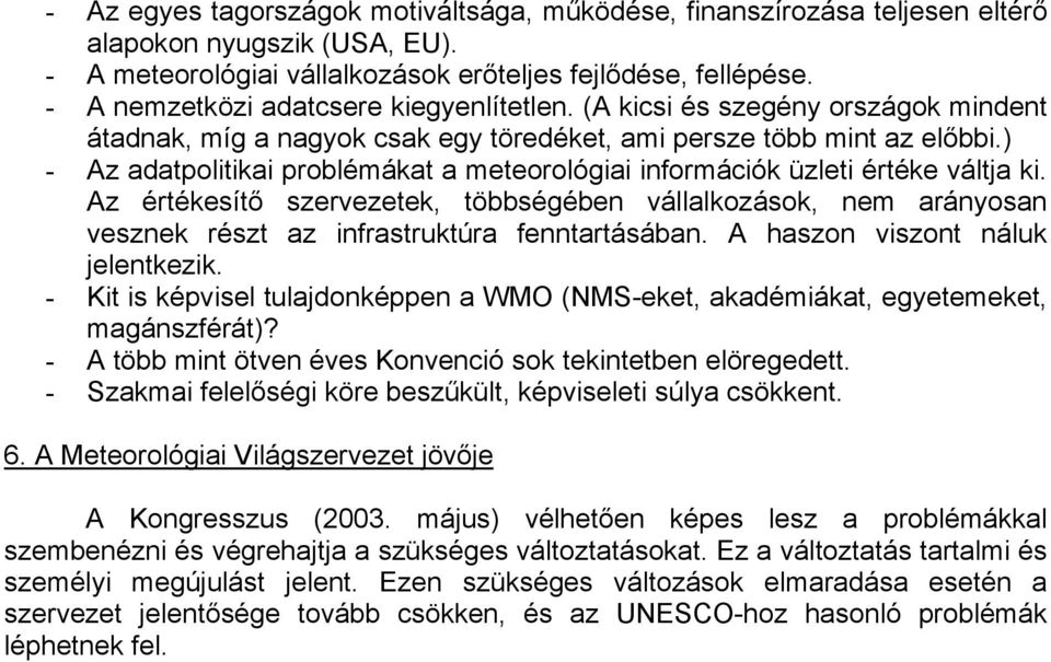 ) - Az adatpolitikai problémákat a meteorológiai információk üzleti értéke váltja ki.