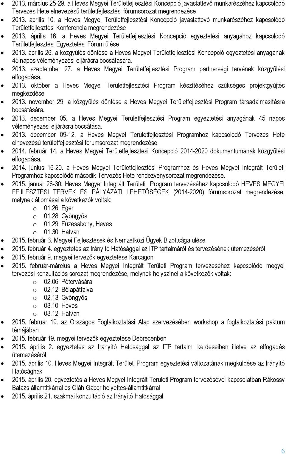 a Heves Megyei Területfejlesztési Koncepció egyeztetési anyagához kapcsolódó Területfejlesztési Egyeztetési Fórum ülése 2013. április 26.