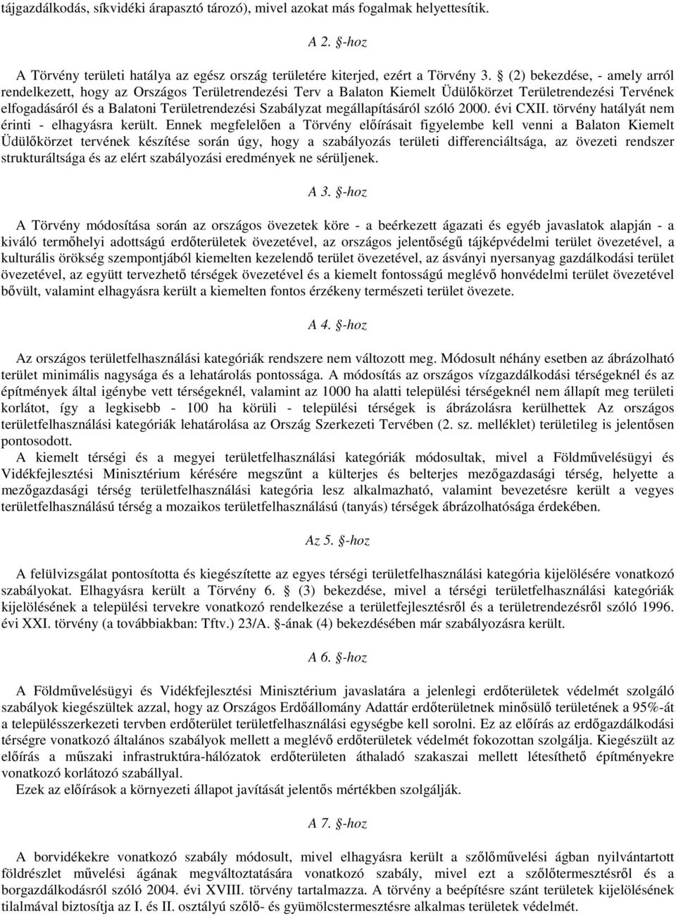 megállapításáról szóló 2000. évi CXII. törvény hatályát nem érinti - elhagyásra került.