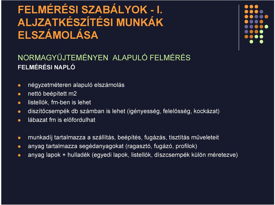 beépített m2 listellók, fm-ben is lehet diszítőcsempék db számban is lehet (igényesség, felelősség, kockázat) lábazat fm is