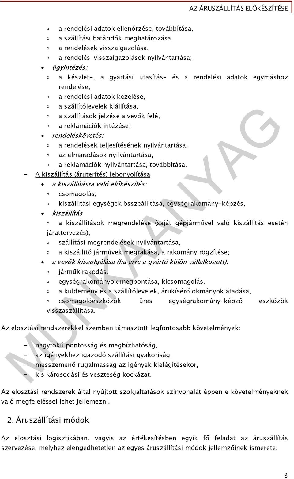 rendelések teljesítésének nyilvántartása, az elmaradások nyilvántartása, a reklamációk nyilvántartása, továbbítása.